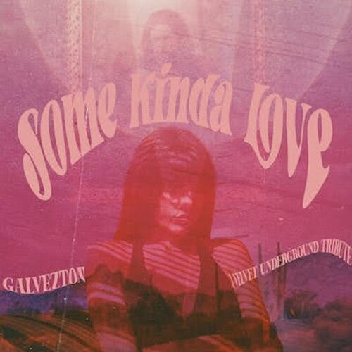 Galvezton - Some Kinda Love - A Tribute To The Velvet Underground