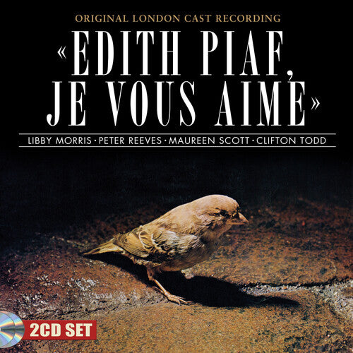 Edith Piaf Je Vous Aime: Original London Cast - Edith Piaf Je Vous Aime: Original London Cast Recording / Various