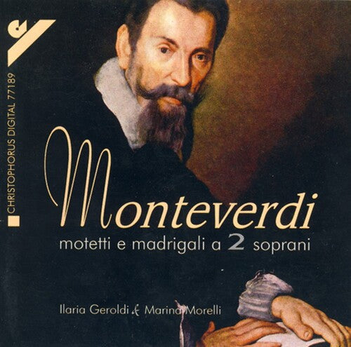 Montiverdi/ Geroldi/ Morelli/ Ghelmi/ Chiozza - Motets & Madrigals for 2 Sopranos