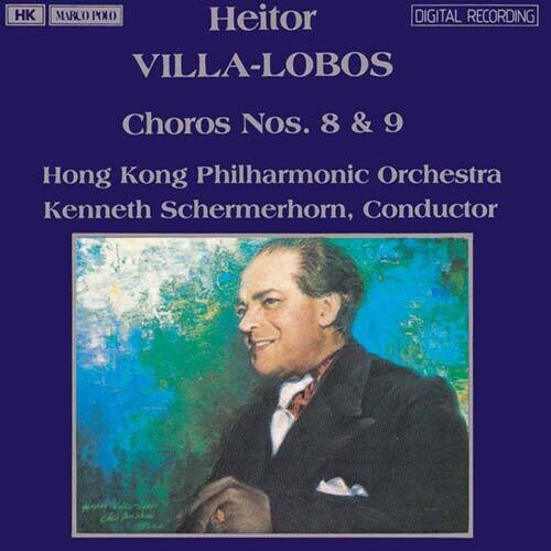 Villa-Lobos/ Schermerhorn/ Hong Kong Phil - Choros 8 & 9