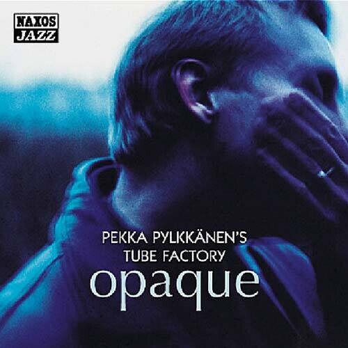 Pekka Pylkkanen's Tube Factory - Opaque