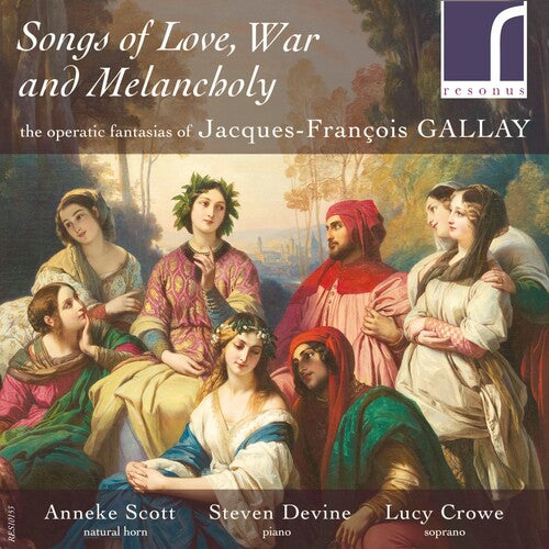 Gallay/ Crowe/ Scott - Songs of Love War & Melancholy