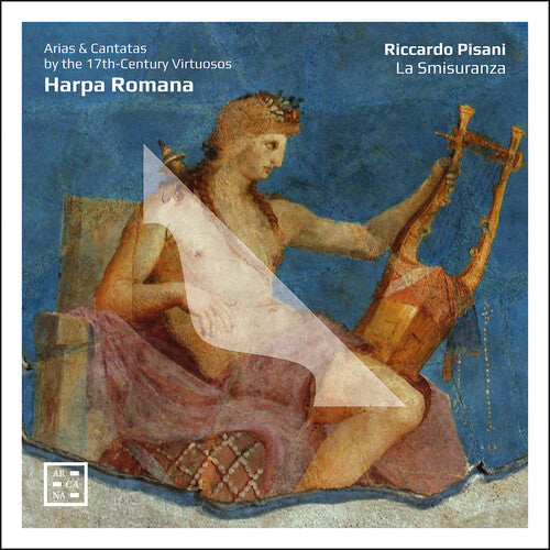 Riccardo Pisani - Harpa Romana - Arias & Cantatas by the 17th-Century Virtuosos
