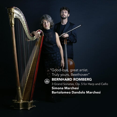 Simona Marchesi - Romberg: "Good bye, great artist. Truly yours, Beethoven" - 3 Grand Sonatas, Op. 5 for Harp & Cello