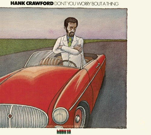 Hank Crawford - Don't You Worry Bout a Thing: Cti Records 40th