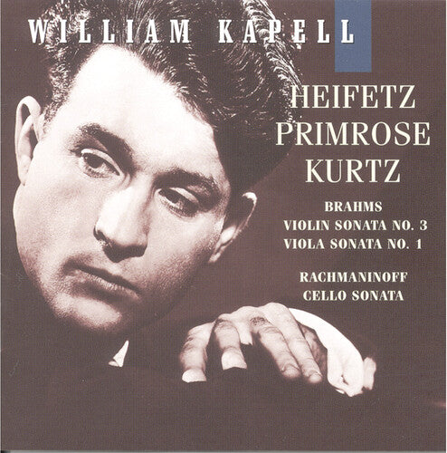 Brahms/ Rachmaninoff/ Heifetz/ William Kapell - Volume 7: Sonata 3 / Sonata 1 / Sonata Op 19
