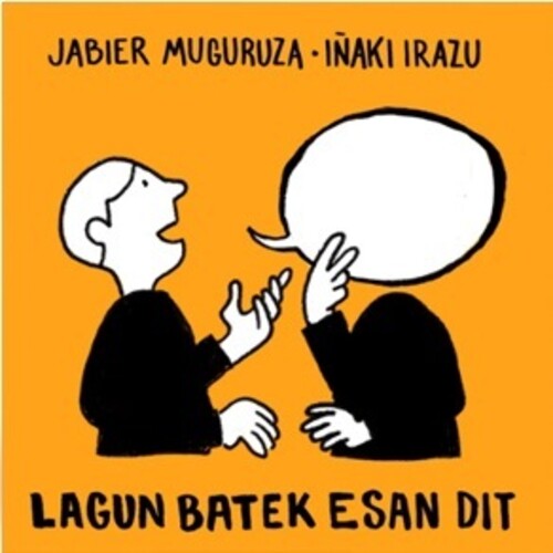 Jabier Muguruza - Lagun Batek Esan Dit