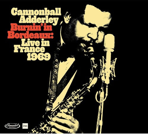 Cannonball Adderley - Burnin' In Bordeaux: Live In France 1969