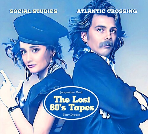 Social Studies - Atlantic Crossing: Terry Draper And Jacqueline Kroft The Lost 80's Tapes