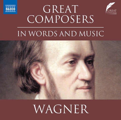 Richard Wagner - Wagner: Great Composers in Words & Music