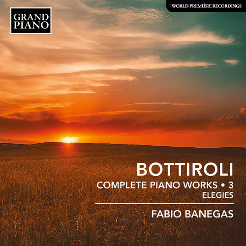 Fabio Banegas - Bottiroli: Complete Piano Works, Vol. 3 - Elegies