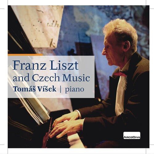 Dvorak/ Liszt/ Smetana/ Visek - Franz Liszt & Czech Music