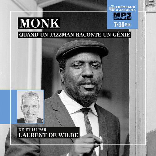 Laurent de Wilde - Wilde: Monk, quand un jazzman raconte un genie - Integrale mp3 (de et lu par Laurent de Wilde)
