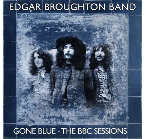 Edgar Broughton Band - Gone Blue: The BBC Sessions