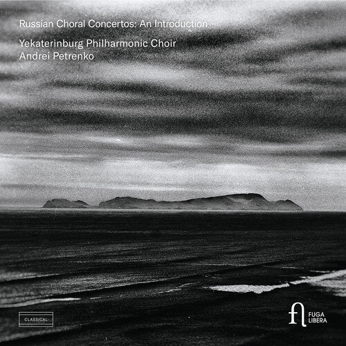Petrenko/ Yekaterinburg Philharmonic Choir - Russian Choral Concertos - An Introduction