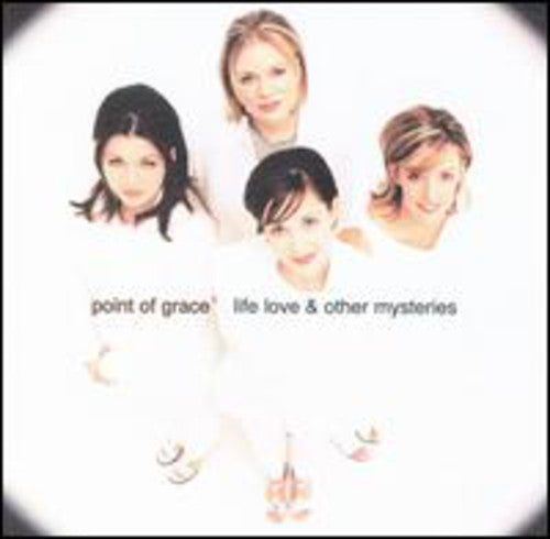 Point of Grace - Life Love & Other Mysteries