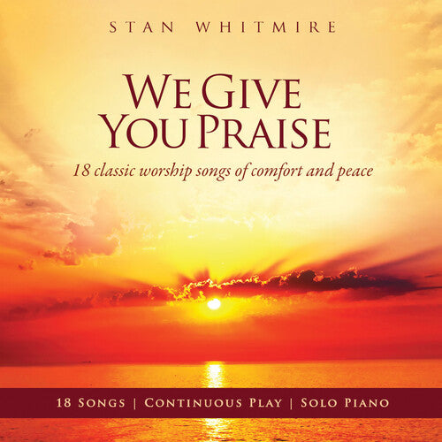 Stan Whitmire - We Give You Praise