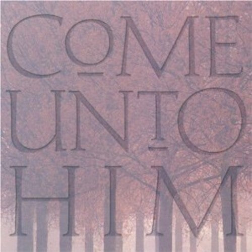 Byu Young Ambassadors - Come Unto Him: Fireside Favorites with Young