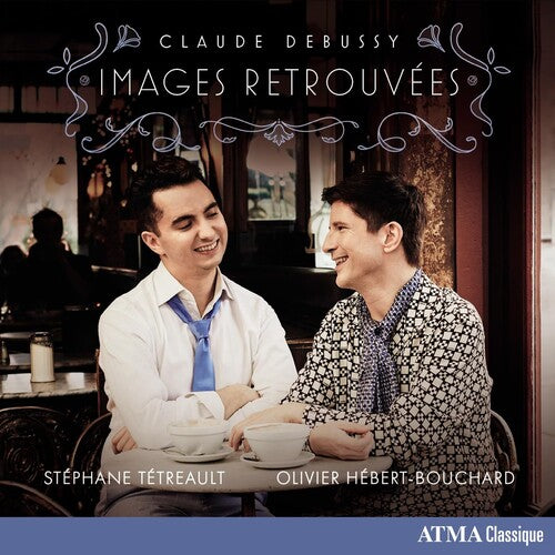 Debussy/ Stephane Tetreault / Hebert-Bouchard - Claude Debussy: Images Retrouvees