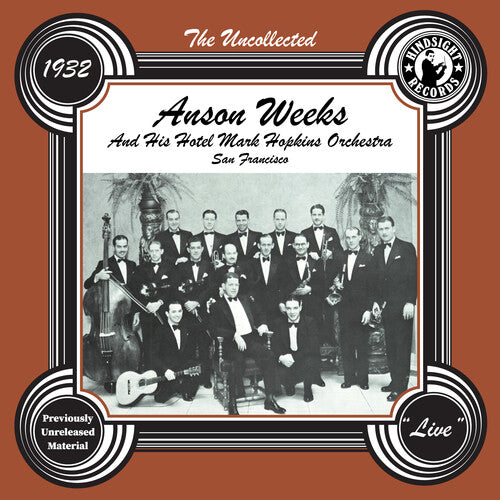 Anson Weeks - The Uncollected: Anson Weeks & His Hotel Mark Hopkins Orchestra - 1932