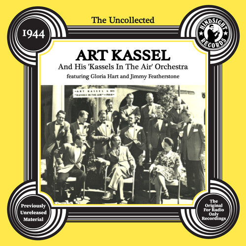 Art Kassel - The Uncollected: Art Kassell & His Kassels in the Air Orchestra - 1944