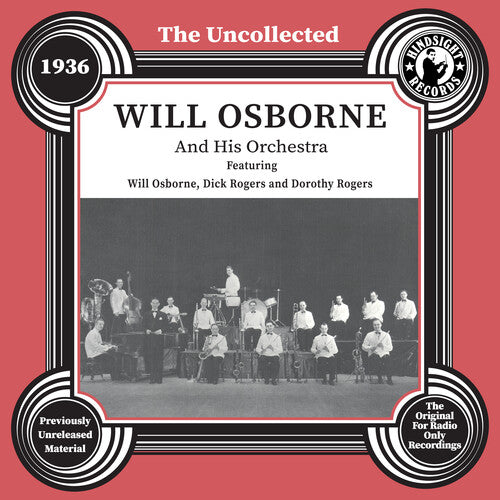 Will Osborne - The Uncollected: Will Osborne and His Orchestra - 1936