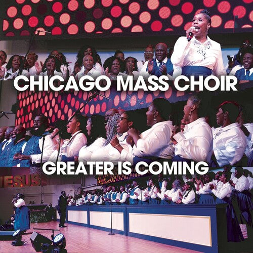 Chicago Mass Choir - Greater Is Coming