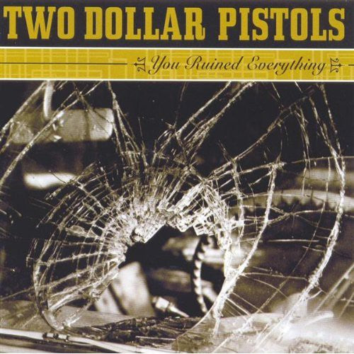 Two Dollar Pistols - You Ruined Everything