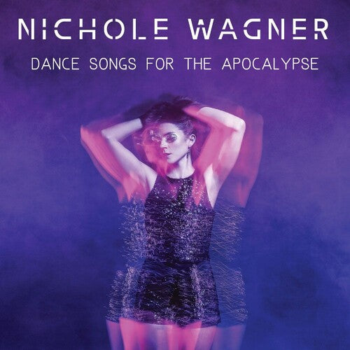 Nichole Wagner - Dance Songs For The Apocalypse