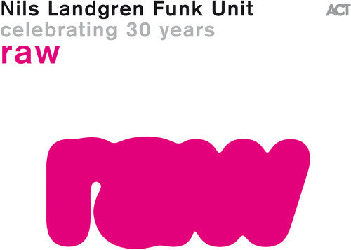 Nils Landgren Funk Uni - Raw