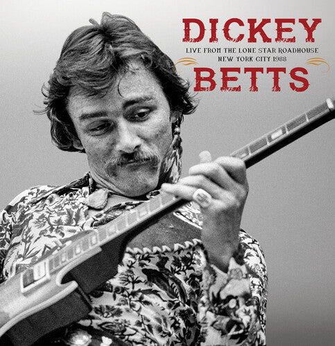 Dickey Betts - Live From The Lone Star Roadhouse New York City 1988