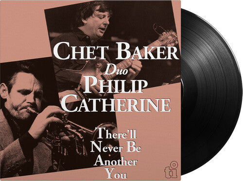 Chet Baker / Philip Catherine - There'll Never Be Another You - 180-Gram Black Vinyl