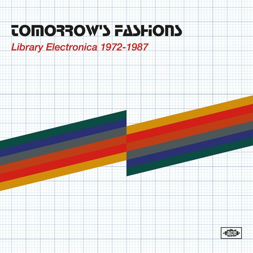 Tomorrow's Fashions: Library Electronica 1972-1987 - Tomorrow's Fashions: Library Electronica 1972-1987 / Various