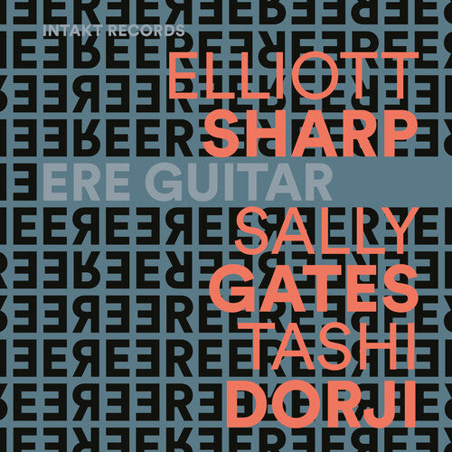 Elliott Sharp / Sally Gates / Tashi Dorji - Ere Guitar