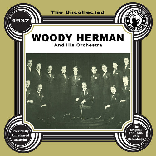 Woody Herman & His Orchestra - The Uncollected: Woody Herman and His Orchestra - 1937