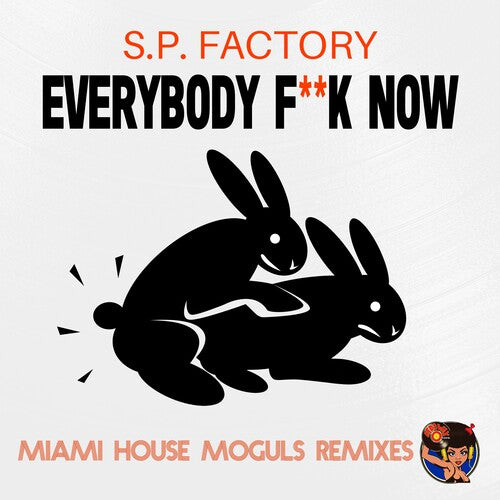 S.P. Factory - Everybody Fuck Now (Miami House Moguls Remixes)