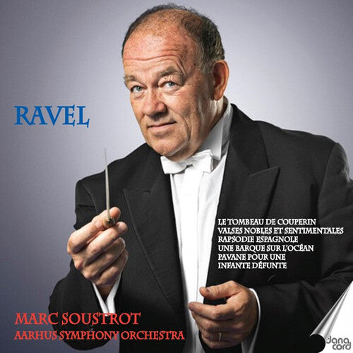 Ravel/ Aarhus Symphony Orchestra - Orchestral Music with Soustrot