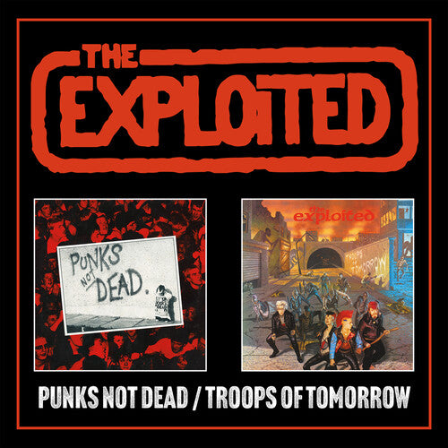 Exploited - Punks Not Dead / Troops Of Tomorrow - Expanded Edition