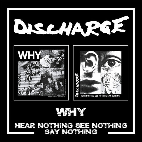 Discharge - Why / Hear Nothing See Nothing Say Nothing