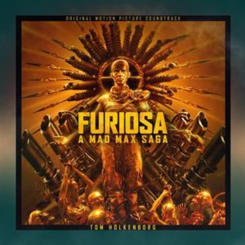 Tom Holkenborg - Furiosa: A Mad Max Saga