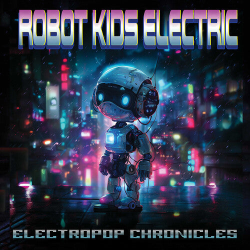 Robot Kids Electric - Electropop Chronicles