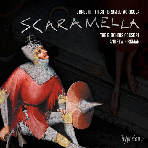 Binchois Consort/ Andrew Kirkman - Obrecht: Scaramella