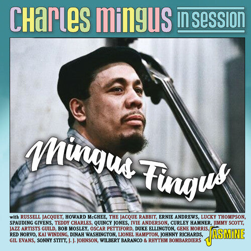 Charles Mingus - Charles Mingus In Session: Mingus Fingus