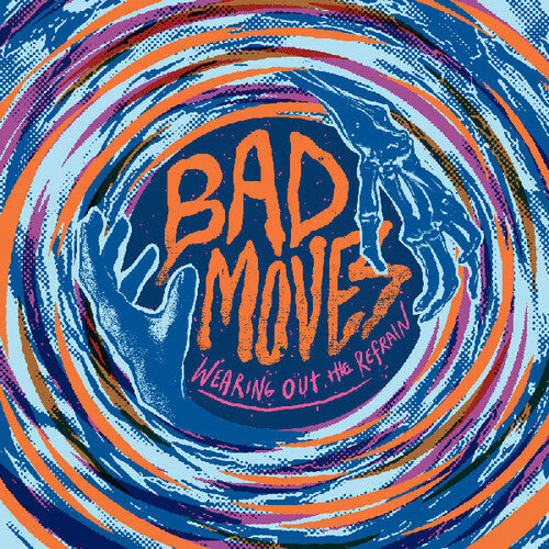 Bad Moves - Wearing Out The Refrain