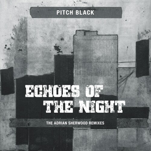 Pitch Black - Echoes Of The Night (The Adrian Sherwood Remixes)
