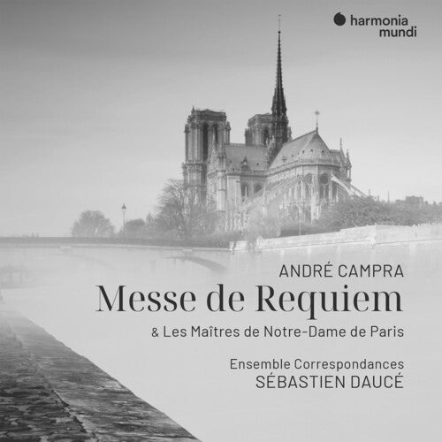 Sebastien Dauce / Ensemble Correspondances - Andre Campra: Messe De Requiem & Les Maitres De Notre-Dame De Paris