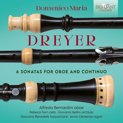 Alfredo Bernardini - Dreyer: 6 Sonatas for Oboe & Continuo