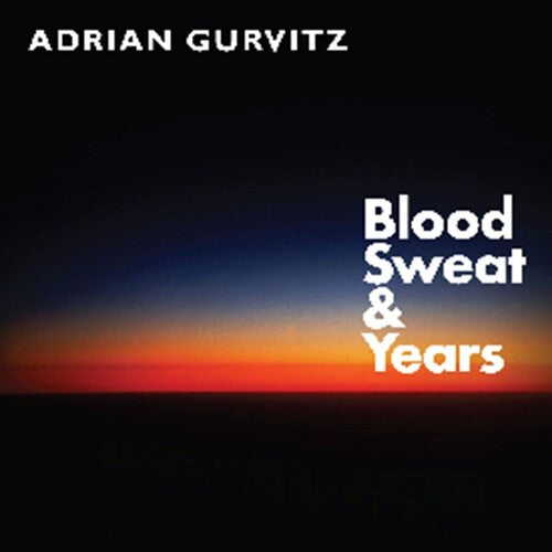 Adrian Gurvitz - Blood, Sweat & Years