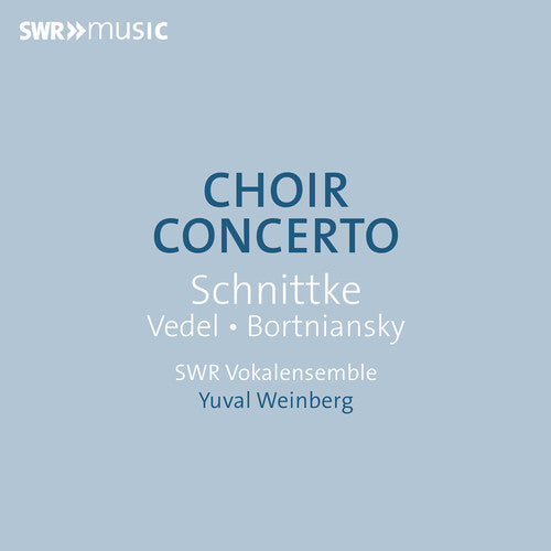 SWR Vokalensemble - Bortniansky, Schnittke & Vedel: Choir Concerto