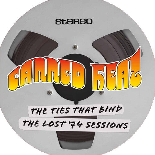 Canned Heat - The Ties That Bind-The Lost '74 Sessions